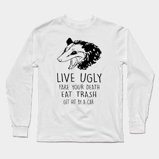OPOSSUM Live ugly Fake your death Eat trash Get hit by a car Long Sleeve T-Shirt
